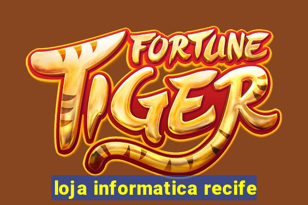 loja informatica recife